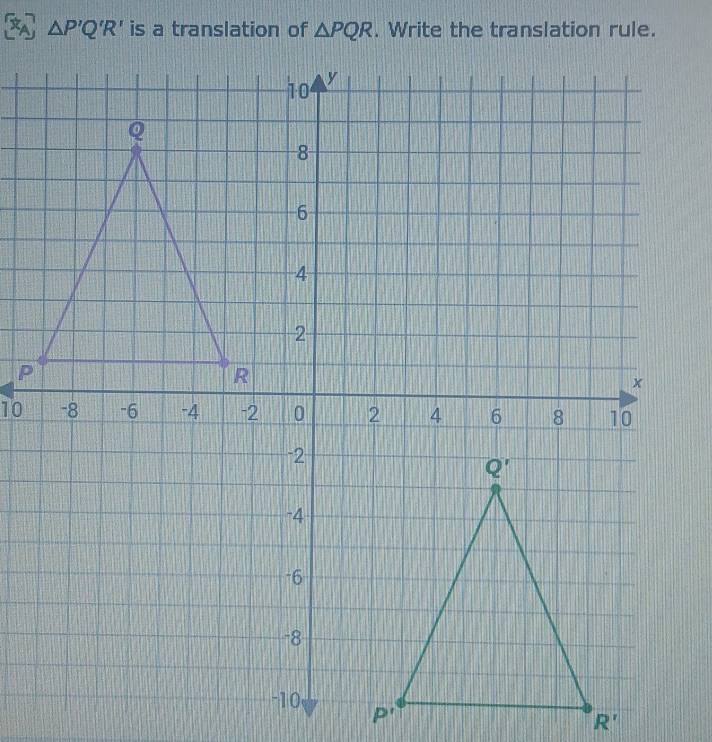 △ P'Q'R' is a translation of △ PQR
10
R'