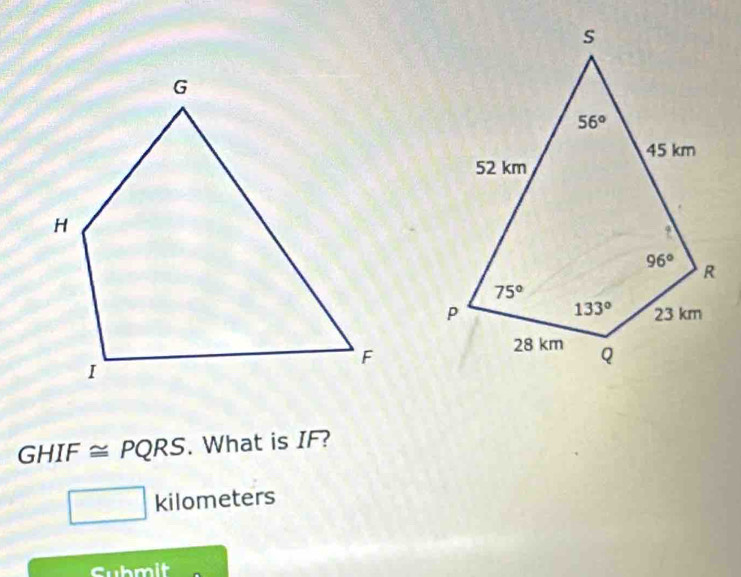 GHIF≌ PQRS. What is IF?
kilometers
Submit