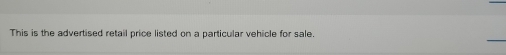 This is the advertised retail price listed on a particular vehicle for sale