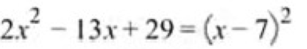 2x^2-13x+29=(x-7)^2