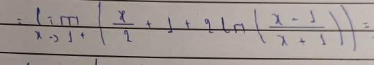 =lim _xto 1+( x/2 +1+2ln ( (x-1)/x+1 ))=