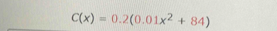 C(x)=0.2(0.01x^2+84)