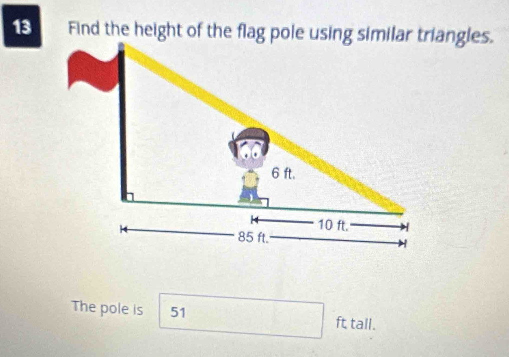 The pole is 51
ft tall.