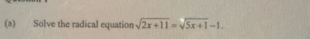 Solve the radical equation sqrt(2x+11)=sqrt(5x+1)-1.