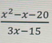  (x^2-x-20)/3x-15 