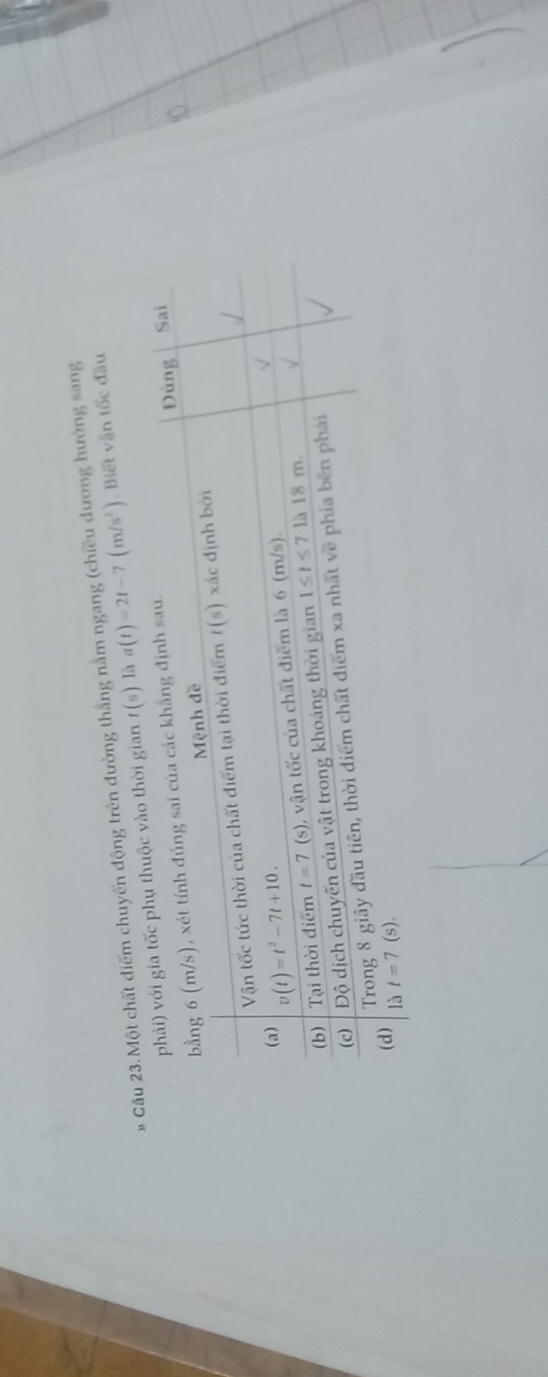 Một chất điểm chuyển động trên đường thắng nằm ngang (chiều dương hướng sang
t(s) 1à a(t)=2t-7(m/s^2) Biết vận tốc đầu