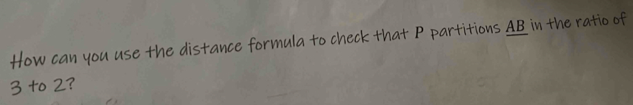 ck that P partitions AB in the ratio of
a