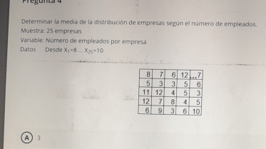 Resuelto:Pregunta 4 Determinar la media de la distribución de empresas ...