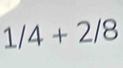 1/4+2/8