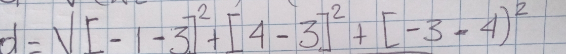 d=V[-1-3]^2+[4-3]^2+[-3-4)^2