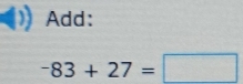 Add:
-83+27=□