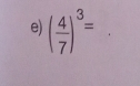 ( 4/7 )^3=