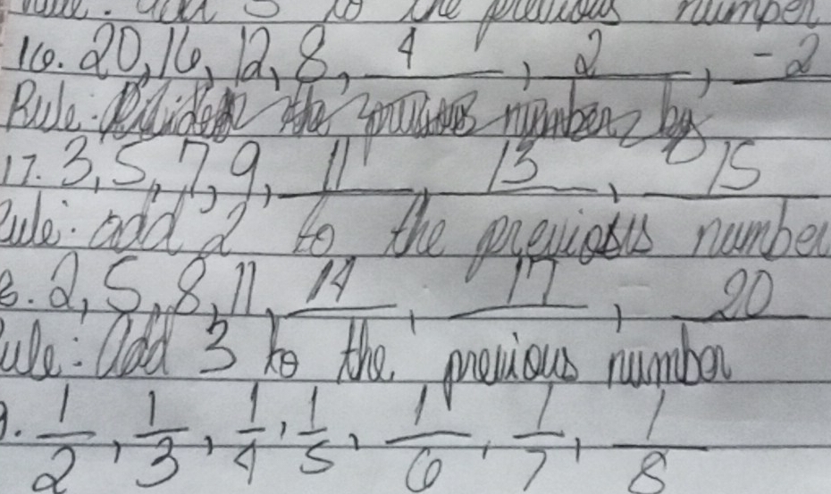 VULL. UIXA to the poioas rumper
10. 20, 16, 12. 8, 4
a
17. 3. 5, 3 9. D 13 _  I 
wuo add d to the prepiceus number 
3. Q, 5. 8. 11 、M 17 1 20
× 
Wue: Odd 3 te the mevious number 
A.  1/2 ,  1/3 ,  1/4 ,  1/5 ,  1/6 ,  1/7 ,  1/8 