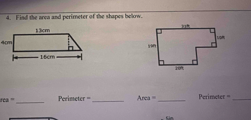 Find the area and perimeter of the shapes below.
rea = _Perimeter = _Area = _Perimeter =_ 
Sin