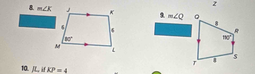 m∠ K 9. m∠ Q
10. JL, if KP=4