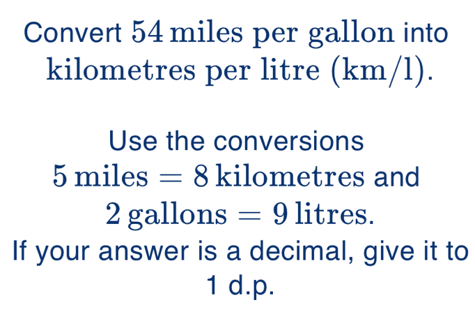 Solved: Convert 54 miles per gallon into kilometres per litre (km/l ...
