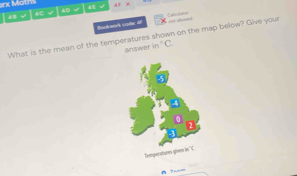 rx M ths 
4E 4F 
48
4C
4D 
not allowed 
Bookwork code: 4F Calculator 
What is the mean of the temperatures shown on the map below? Give your 
answer in°C. 
Tanm