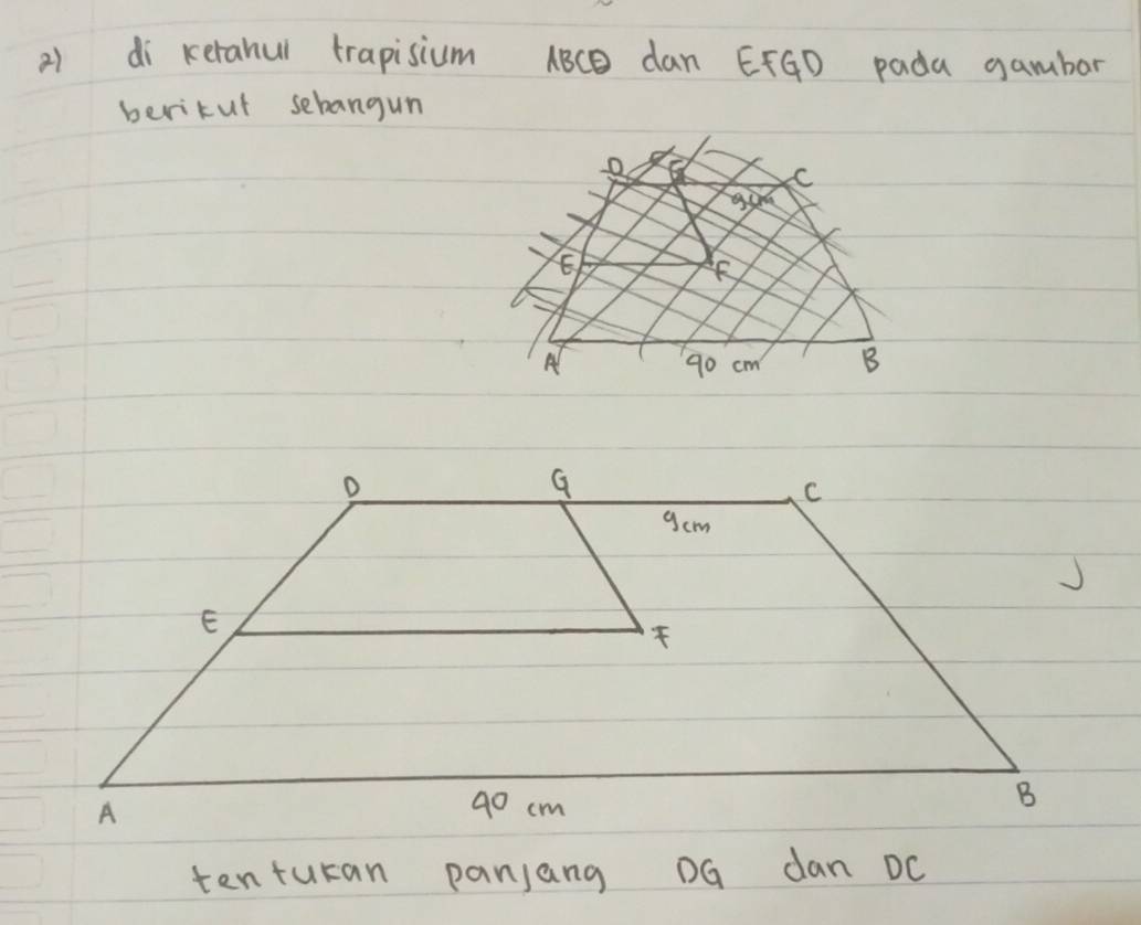 di ketahul trapisium 1BC dan ÊñGD pada gambar 
bericut sebangun 
o 
C 
A 90 cm B
tenturan panjang DG dan Dc