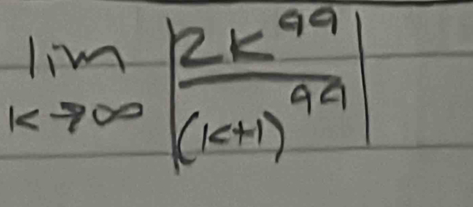 lim _kto ∈fty beginvmatrix frac 2k^(99)(k+1)^9|