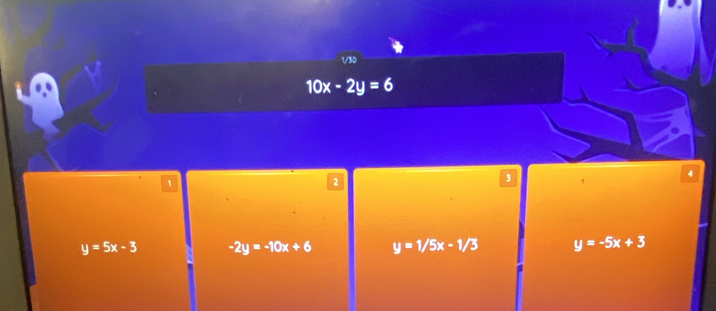 1/30
10x-2y=6
4
1
2
3
y=5x-3 -2y=-10x+6 y=1/5x-1/3 y=-5x+3