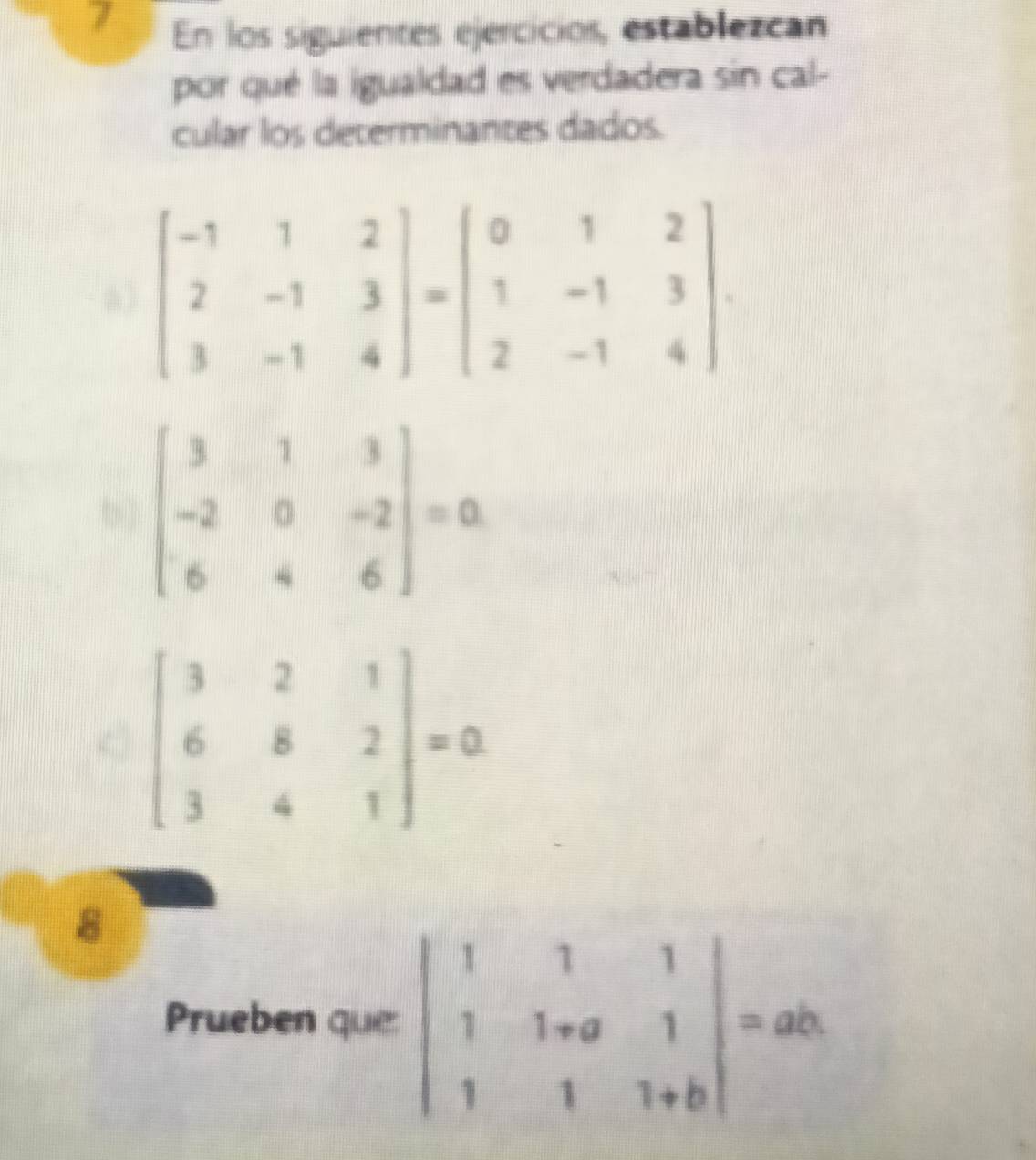 En los siguientes ejercicios, establezcan
por qué la igualdad es verdadera sin cal-
cular los determinantes dados.
8