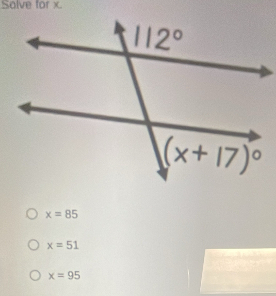 Solve for x.
x=85
x=51
x=95