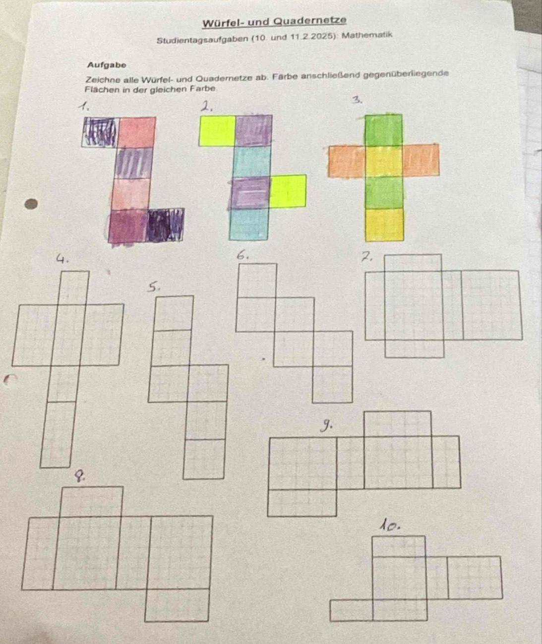 Würfel- und Quadernetze 
Studientagsaufgaben (10. und 11.2.2025): Mathematik 
Aufgabe 
Zeichne alle Würfel- und Quadernetze ab. Färbe anschließend gegenüberliegende 
Flächen in der gleichen Farbe 
3. 
6. 
2. 
5. 
g.