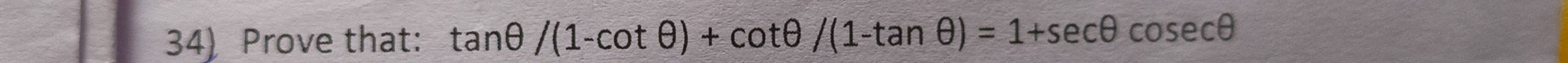 Prove that: tan θ /(1-cot θ )+cot θ /(1-tan θ )=1+sec θ cosec θ