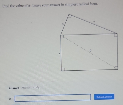 Find the value of x. Leave your answer in simplest radical form. 
Answer Attenapt 1 out of 5
x=□ Submit Answer