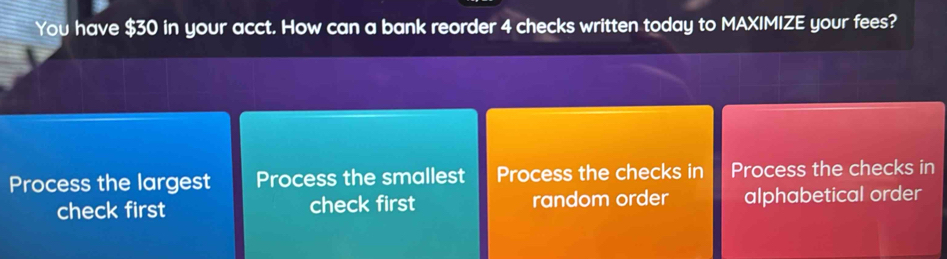 Solved: You have $30 in your acct. How can a bank reorder 4 checks ...