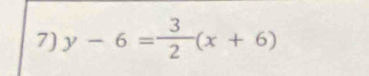 y-6= 3/2 (x+6)