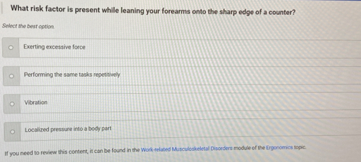 Solved: What risk factor is present while leaning your forearms onto ...