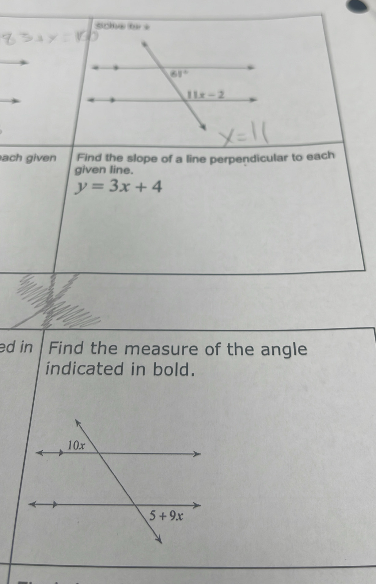 Schef +
ach given Find the slope of a line perpendicular to each
given line.
y=3x+4
ed in Find the measure of the angle
indicated in bold.