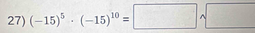 (-15)^5· (-15)^10=□ sqrt()