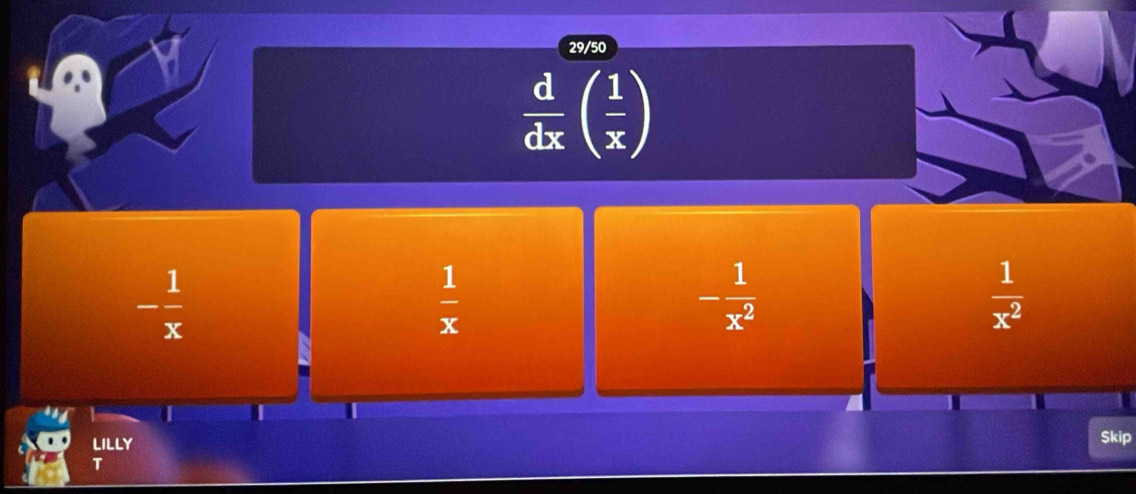 29/50
 d/dx ( 1/x )
- 1/x 
 1/x 
- 1/x^2 
 1/x^2 
LILLY Skip
T