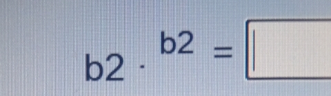 b2·^(b2)=□