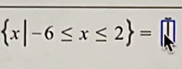  x|-6≤ x≤ 2 =□