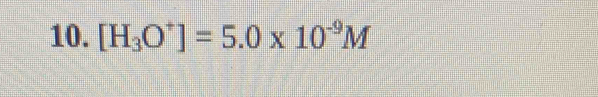 [H_3O^+]=5.0* 10^(-9)M