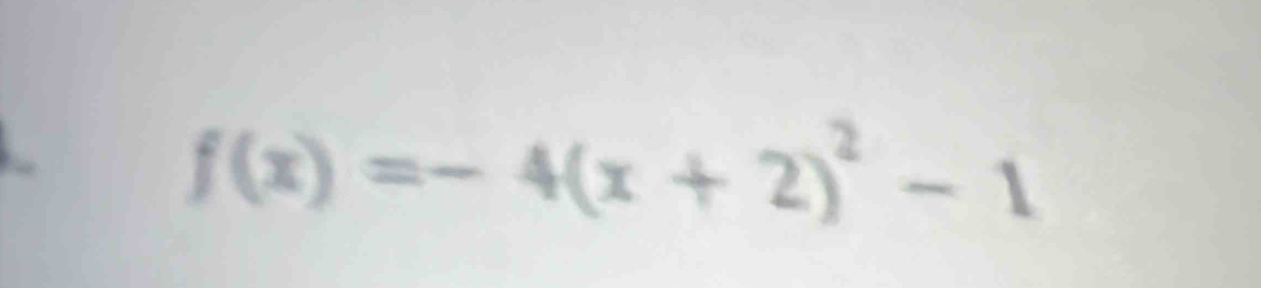 f(x)=-4(x+2)^2-1