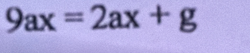 9ax=2ax+g