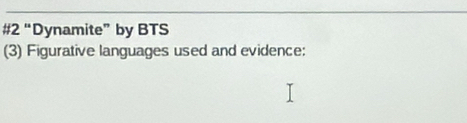 #2 “Dynamite” by BTS 
(3) Figurative languages used and evidence:
