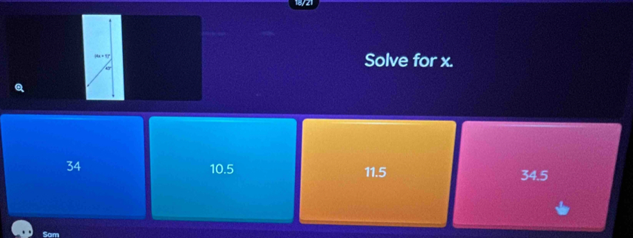 14x+11°
Solve for x.
Q
34 10.5 11.5 34.5
Sam