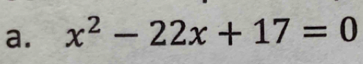 x^2-22x+17=0