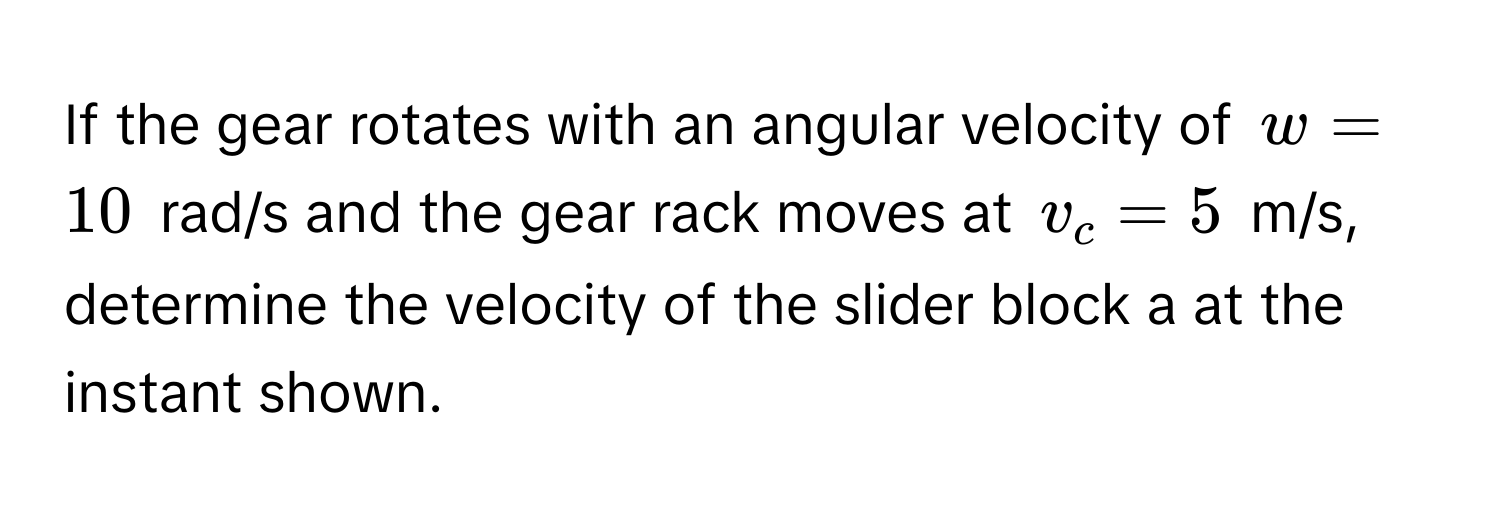 Solved: If the gear rotates with an angular velocity of $w = 10$ rad/s ...