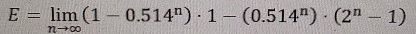 E=limlimits _nto ∈fty (1-0.514^n)· 1-(0.514^n)· (2^n-1)