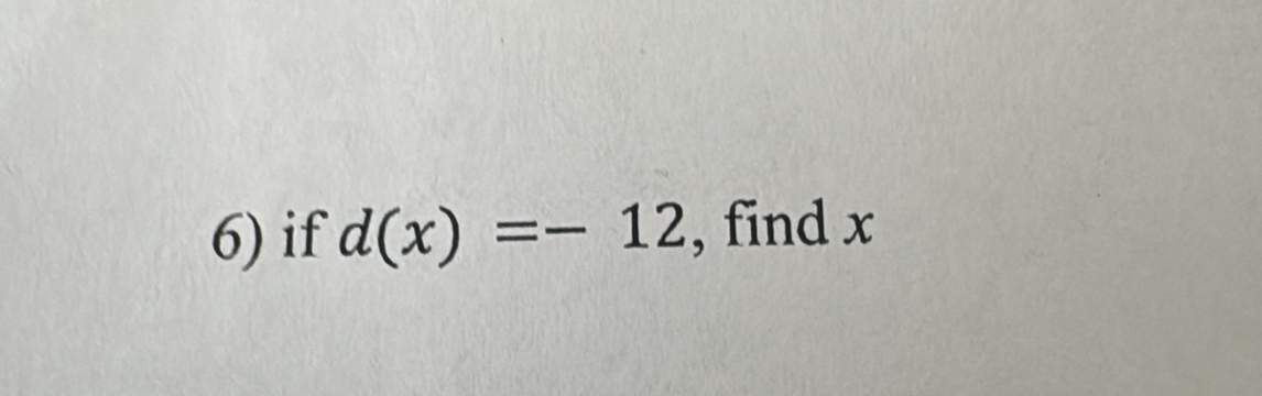 if d(x)=-12 , find x