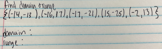 Lind dancion frunan
 (-14,-13),(-16,17),(-17,-21),(15,-25),(-2,13)
domain: 
range :