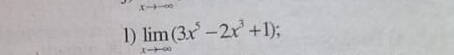 limlimits (3x^5-2x^3+1)