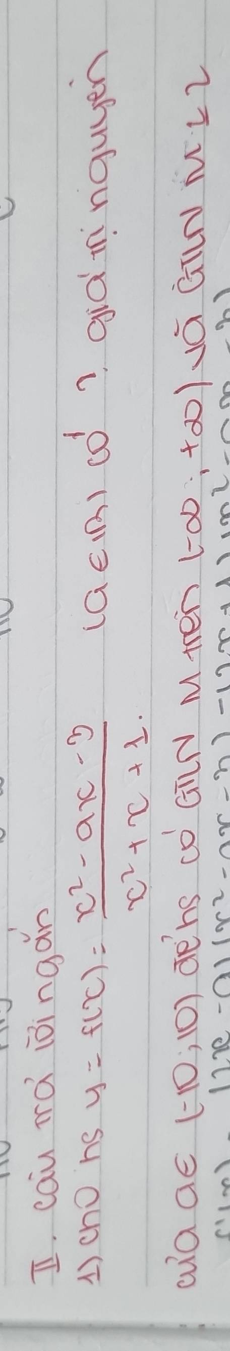 I, cau mà jòingǎn 
1) cho ns y=f(x)= (x^2-ax-3)/x^2+x+1  (a∈ R)cos (0^1 ? gid innguyen 
ca ae (-10;10) aehs co GTN M tren (-∈fty ,+∈fty ) vá GTLN ML22