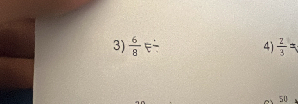  6/8  E÷ 4)  2/3 
C 50